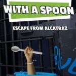 Digging a Hole... with a Spoon... Escape from Alcatraz