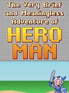 The Very Brief and Meaningless Adventure of Hero Man