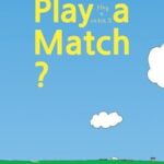 Play a Match?: Play a Catch 2