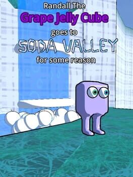 Randall the Grape Jelly Cube Goes to Soda Valley for Some Reason