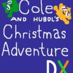 Cole and Hubol's Christmas Adventure DX