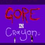 Gore In Crayon