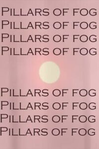 Pillars Of Fog