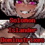 Solomon Islander Dominatrixes Are the Best