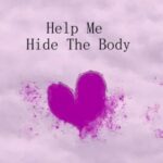 Help Me Hide the Body