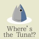 Where’s the Tuna!?