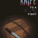 Bring A Knife To A Gun Fight