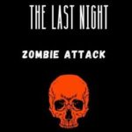 The Last Night: Zombie Attack