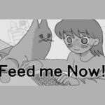 Feed Me Now!