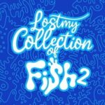 Lost My Collection of Fish 2