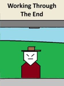 Working Through The End