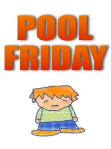 Pool Friday