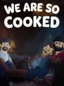 We Are So Cooked