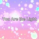 You Are the Light