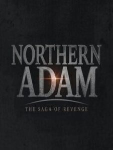 Northern Adam: The Saga of Revenge