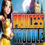 Princess Trouble