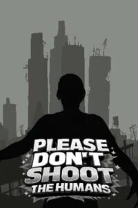 Please Don’t Shoot the Humans