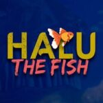 Halu: The Fish