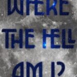 Where the Hell Am I?