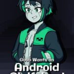 Goob Wants an Android Girlfriend