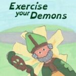Exercise Your Demons