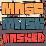 Masc, Mask & Masked!
