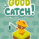 Good Catch!