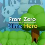 From Zero to Slime Hero