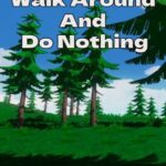 Walk Around And Do Nothing