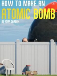 How to Make an Atomic Bomb in Your Garden