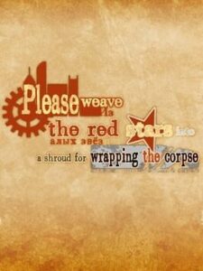 Please Weave the Red Stars Into a Shroud for Wrapping the Corpse