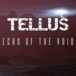 Tellus: Echo of the Void