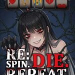 Re: Spin. Die. Repeat.