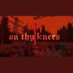 On Thy Knees
