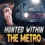 Hunted Within: The Metro