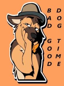 Bad Dog, Good Time