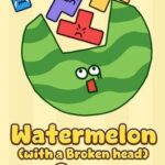 Watermelon (with a Broken Head) Game