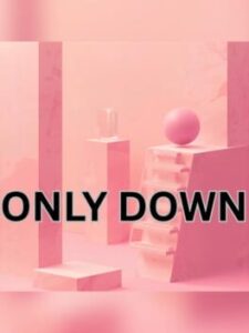 Only Down