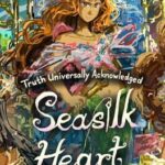 Truth Universally Acknowledged: Seasilk Heart