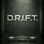 D.R.I.F.T.
