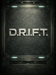 D.R.I.F.T.