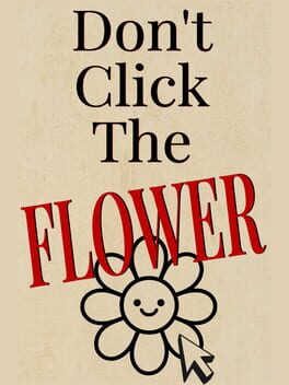 Don’t Click The Flower