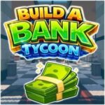 Build A Bank Tycoon