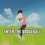Enter the Dodgeball