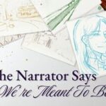 The Narrator Says We're Meant to Be!