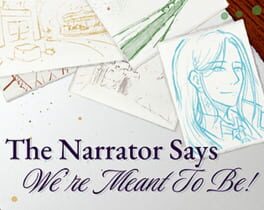 The Narrator Says We’re Meant to Be!