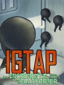 IGTAP: An Incremental Game That’s Also a Platformer