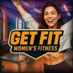 Get Fit: Women’s Fitness
