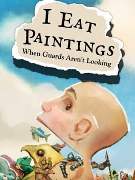 I Eat Paintings When Guards Aren’t Looking