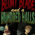 Blunt Blade and a Hundred Halls